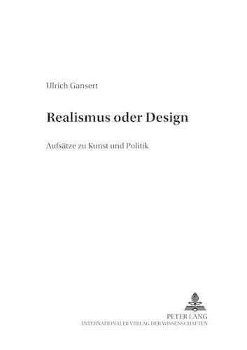 Cover image for Realismus Oder Design: Aufsaetze Zu Kunst Und Politik