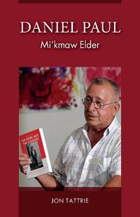 Cover image for Daniel Paul: Mi'kmaw Elder