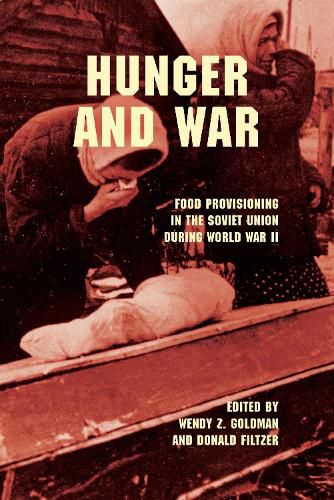 Cover image for Hunger and War: Food Provisioning in the Soviet Union during World War II