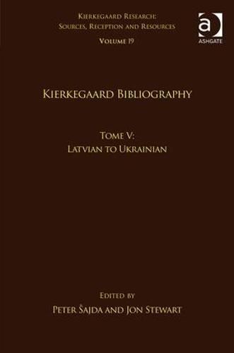 Cover image for Volume 19, Tome V: Kierkegaard Bibliography: Latvian to Ukrainian