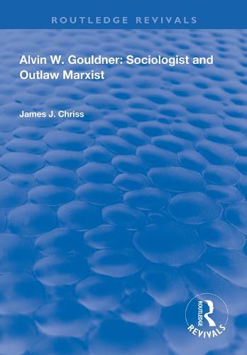 Cover image for Alvin W.Gouldner: Sociologist and Outlaw Marxist