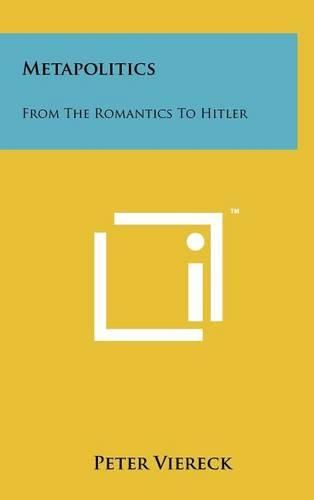 Cover image for Metapolitics: From the Romantics to Hitler