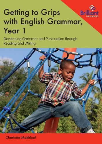 Cover image for Getting to Grips with English Grammar, Year 1: Developing Grammar and Punctuation through Reading and Writing