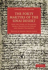 Cover image for The Forty Martyrs of the Sinai Desert: And the Story of Eulogios, from a Palestinian Syriac and Arabic Palimpsest