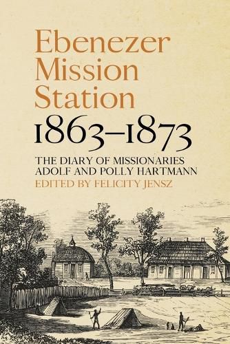 Cover image for Ebenezer Mission Station, 1863-1873