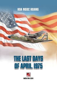 Cover image for The Last Days Of April 1975 (softcover, color, revised edition)