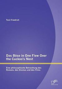 Cover image for Das Boese in One Flew Over the Cuckoo's Nest: Eine philosophische Betrachtung des Romans, des Dramas und des Films