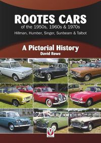 Cover image for Rootes Cars of the 1950s, 1960s & 1970s - Hillman, Humber, Singer, Sunbeam & Talbot: A Pictorial History