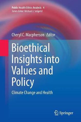 Cover image for Bioethical Insights into Values and Policy: Climate Change and Health