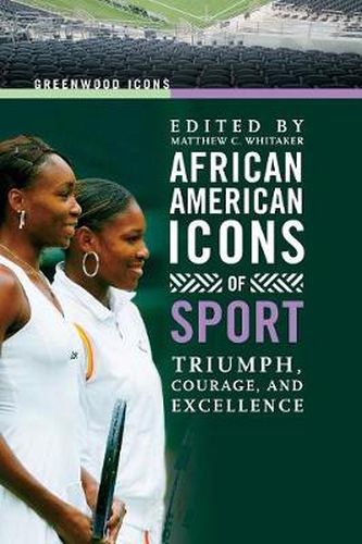 Cover image for African American Icons of Sport: Triumph, Courage, and Excellence