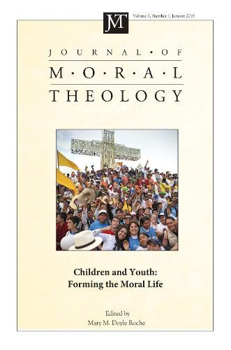 Cover image for Journal of Moral Theology, Volume 7, Number 1: Children and Youth: Forming the Moral Life