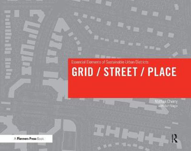 Cover image for Grid/ Street/ Place: Essential Elements of Sustainable Urban Districts
