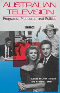 Cover image for Australian Television: Programs, Pleasures and Politics