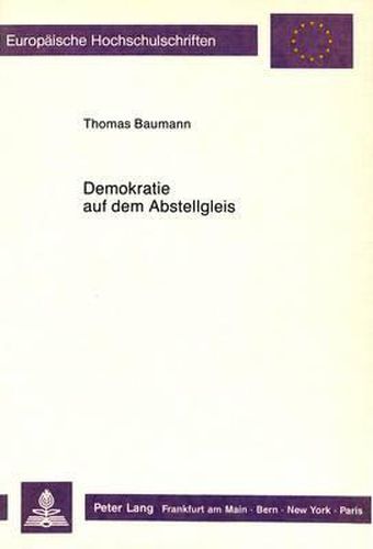 Cover image for Demokratie Auf Dem Abstellgleis: Ueber Die Irrwege Der Besten Aller Moeglichen Staatsformen