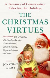 Cover image for The Christmas Virtues: A Treasury of Conservative Tales for the Holidays