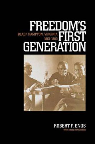 Cover image for Freedom's First Generation: Black Hampton, Virginia, 1861-1890