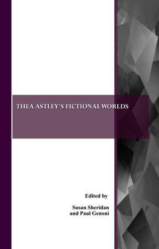 Thea Astley's Fictional Worlds