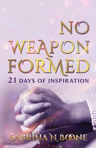 Cover image for No Weapon Formed: 21 Days Of Inspiration