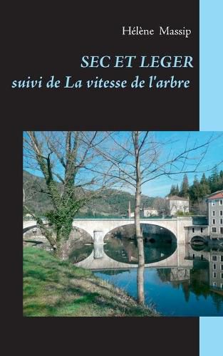 Cover image for Sec et leger: suivi de La vitesse de l'arbre