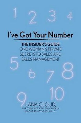 Cover image for I've Got Your Number! The Insider's Guide: One Woman's Private Secrets to Sales and Sales Management