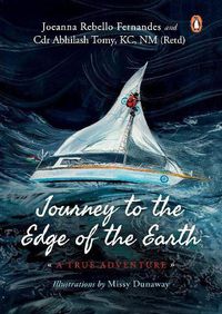 Cover image for Journey to the Edge of the Earth: True Adventure of Naval Officer Abhilash Tomy: (Full-colour Biography)