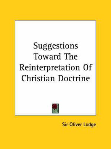 Cover image for Suggestions Toward the Reinterpretation of Christian Doctrine