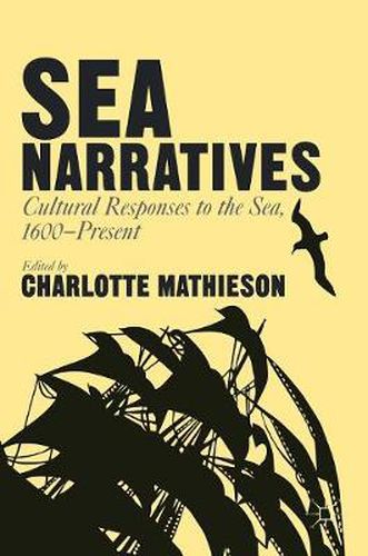 Cover image for Sea Narratives: Cultural Responses to the Sea, 1600-Present