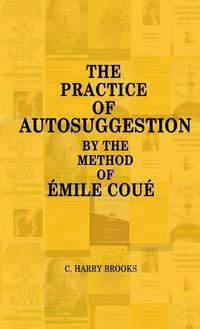 Cover image for The Practice of Autosuggestion by the Method of Emile Cou?