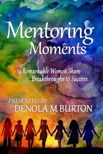 Cover image for Mentoring Moments: 14 Remarkable Women Share Breakthroughs to Success