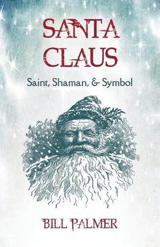 Cover image for Santa Claus: Saint, Shaman, & Symbol: Santa Claus