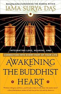 Cover image for Awakening the Buddhist Heart: Integrating Love, Meaning, and Connection into Every Part of Your Life