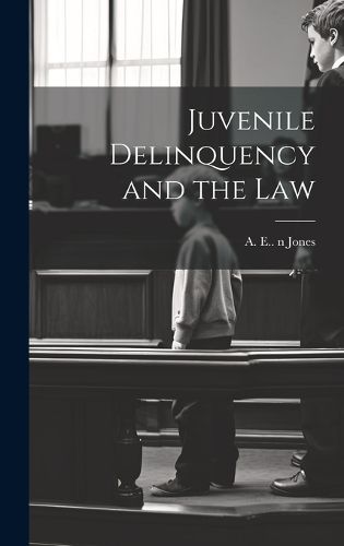 Juvenile Delinquency and the Law