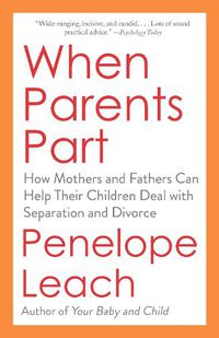 Cover image for When Parents Part: How Mothers and Fathers Can Help Their Children Deal with Separation and Divorce