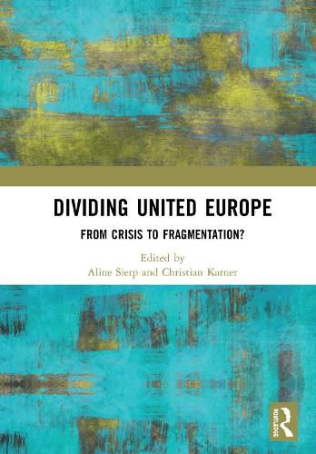 Cover image for Dividing United Europe: From Crisis to Fragmentation?