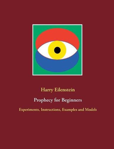 Prophecy for Beginners: Experiments, Instructions, Examples and Models