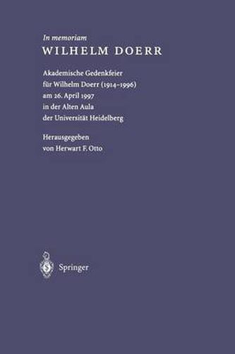 Cover image for In memoriam WILHELM DOERR: Akademische Gedenkfeier fur Wilhelm Doerr (1914-1996) am 26. April 1997 in der Alten Aula der Universitat Heidelberg