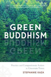 Cover image for Green Buddhism: Practice and Compassionate Action in Uncertain Times