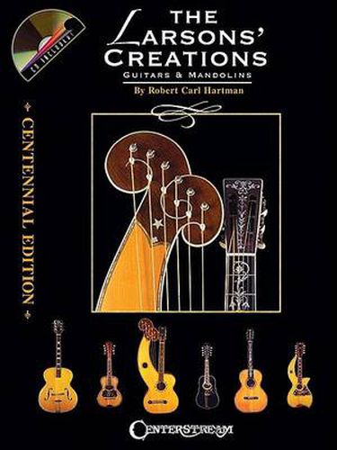 Cover image for The Larsons' Creations - Centennial Edition: Guitars and Mandolins