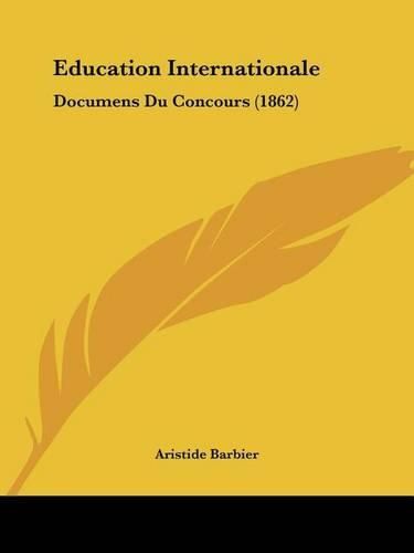 Cover image for Education Internationale: Documens Du Concours (1862)
