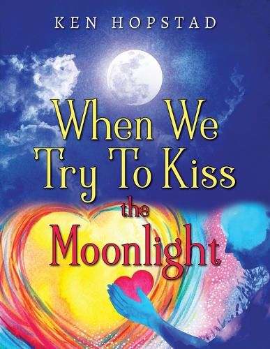 Cover image for When We Try To Kiss the Moonlight