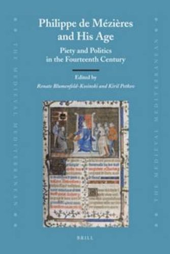 Cover image for Philippe de Mezieres and His Age: Piety and Politics in the Fourteenth Century