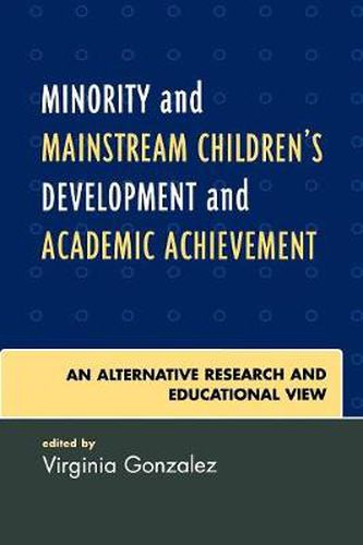 Cover image for Minority and Mainstream Children's Development and Academic Achievement: An Alternative Research and Educational View