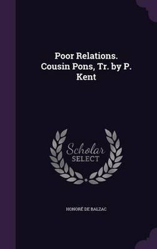 Cover image for Poor Relations. Cousin Pons, Tr. by P. Kent
