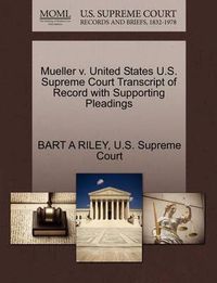 Cover image for Mueller V. United States U.S. Supreme Court Transcript of Record with Supporting Pleadings