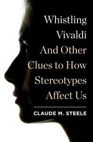 Cover image for Whistling Vivaldi: and Other Clues to How Stereotypes Affect Us