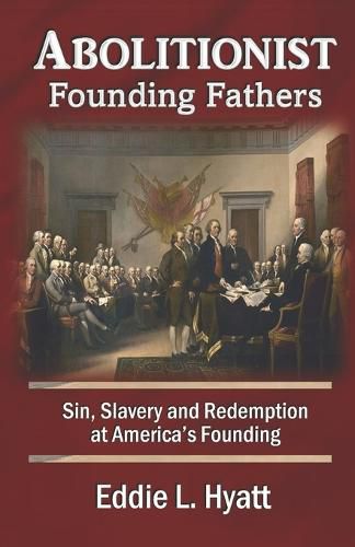 Cover image for Abolitionist Founding Fathers: Sin, Slavery and Redemption at America's Founding