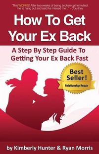 Cover image for How To Get Your Ex Back - A Step By Step Guide To Getting Your Ex Back Fast