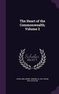 Cover image for The Heart of the Commonwealth; Volume 2