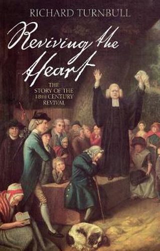 Cover image for Reviving the Heart: The Story of the Eighteenth Century Revival