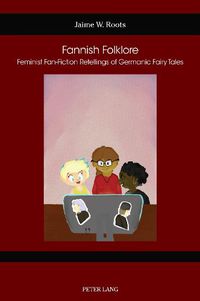 Cover image for Fannish Folklore: Feminist Fan-Fiction Retellings of Germanic Fairy Tales